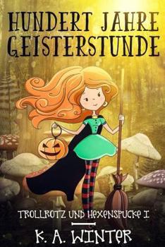 Paperback Hundert Jahre Geisterstunde: Trollrotz Und Hexenspucke Teil I [German] Book