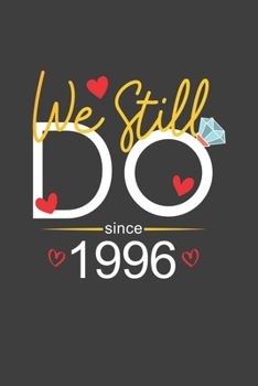 We Still Do Since 1996: Personal Planner 24 month 100 page 6 x 9 Dated Calendar Notebook For 2020-2021 Academic Year Retro Wedding Anniversary notebook for him to jot down ideas and notes