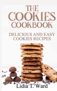 Hardcover The Cookies Cookbook: Delicious and Easy Cookies Recipes Book