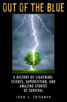 Hardcover Out of the Blue: A History of Lightning: Science, Superstition, and Amazing Stories of Survival Book