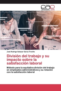 Paperback División del trabajo y su impacto sobre la satisfacción laboral [Spanish] Book