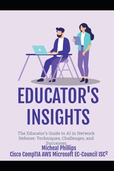 Paperback The Educator's Guide to AI: In Network Defense: Techniques, Challenges, and Successes Book