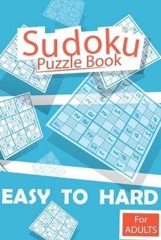 Paperback Sudoku Puzzle Book for adults Easy to Hard: Sudoku Puzzle Book for adults Easy to Hard, Easy Medium and Hard,300 Puzzles and Solutions, for Sudoku lov Book