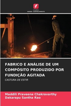 Paperback Fabrico E Análise de Um Compósito Produzido Por Fundição Agitada [Portuguese] Book