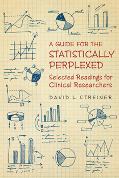 Paperback A Guide to the Statistically Perplexed: Selected Readings for Clinical Researchers Book