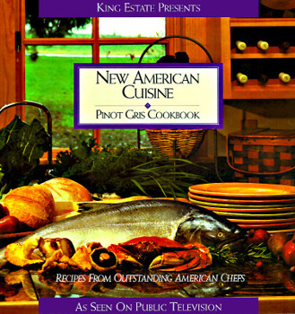 New American Cuisine: Pinot Gris Cookbook (New American Cuisine Pinot Gris Cookbook)