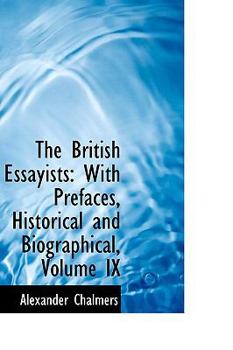 Hardcover The British Essayists: With Prefaces, Historical and Biographical, Volume IX Book