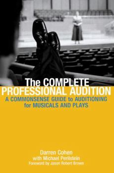 Paperback The Complete Professional Audition: A Commonsense Guide To Auditioning For Musicals and Plays Book