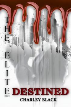 Destined: A Slow Burn Dystopian Vampire Romance (The Elite Series Book Three) - Book #3 of the Elite
