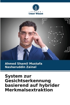 Paperback System zur Gesichtserkennung basierend auf hybrider Merkmalsextraktion [German] Book