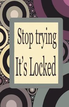 Paperback Stop trying it's locked: This password keeper book Size 5.5x8.5 inches, 120 pages Big column for recording. Writing is the basic, easy and effi Book