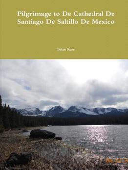 Paperback Pilgrimage to de Cathedral de Santiago de Saltillo de Mexico Book