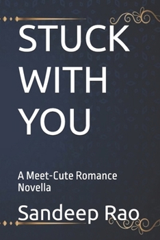 STUCK WITH YOU: A Meet-Cute Romance Novella (Impossible Meet-Cute Book Series)