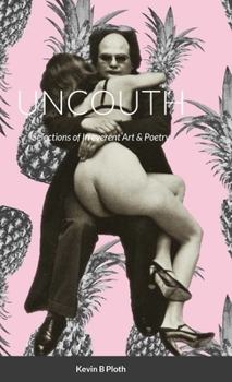 Hardcover Uncouth: Selections of Irreverent Poetry Book