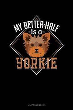 Paperback My Better Half Is a Yorkie: Mileage Log Book