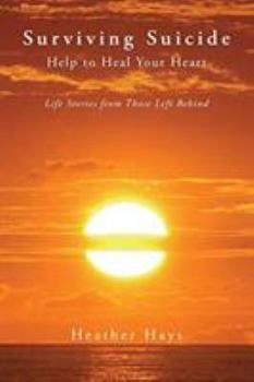 Paperback Surviving Suicide: Help to Heal Your Heart: Life Stories from Those Left Behind Book