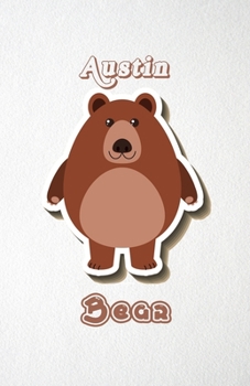 Paperback Austin Bear A5 Lined Notebook 110 Pages: Funny Blank Journal For Wide Animal Nature Lover Zoo Relative Family Baby First Last Name. Unique Student Tea Book