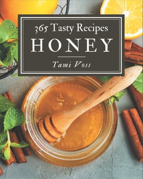Paperback 365 Tasty Honey Recipes: Explore Honey Cookbook NOW! Book