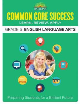 Paperback Common Core Success Grade 6 English Language Arts: Preparing Students for a Brilliant Future Book