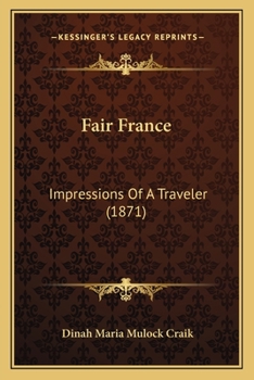 Paperback Fair France: Impressions Of A Traveler (1871) Book