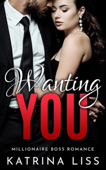 Paperback Wanting You: Millionaire Boss Romance Book