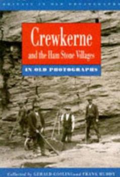 Paperback Crewkerne and the Ham stone villages in old photographs (Britain in old photographs) Book