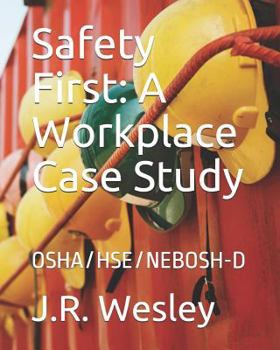 Paperback Safety First: A Workplace Case Study: OSHA/HSE/NEBOSH-D Book