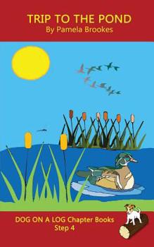 Paperback Trip To The Pond Chapter Book: Sound-Out Phonics Books Help Developing Readers, including Students with Dyslexia, Learn to Read (Step 4 in a Systemat Book