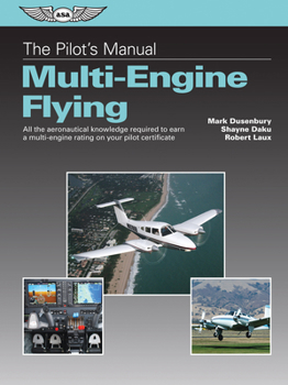 Paperback The Pilot's Manual: Multi-Engine Flying: All the Aeronautical Knowledge Required to Earn a Multi-Engine Rating on Your Pilot Certificate (Ebundle) [Wi Book