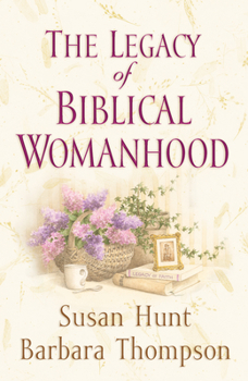 Paperback The Legacy of Biblical Womanhood Book
