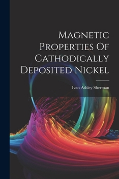 Paperback Magnetic Properties Of Cathodically Deposited Nickel Book