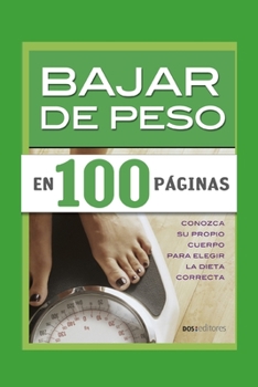 Paperback Bajar de Peso En 100 Páginas: conozca su propio cuerpo para elegir la dieta correcta [Spanish] Book