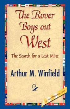 The Rover Boys Out West, Or, The Search for a Lost Mine - Book #4 of the Rover Boys