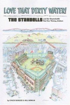 Paperback Love That Dirty Water: The Standells and the Improbable Red Sox Victory Anthem Book