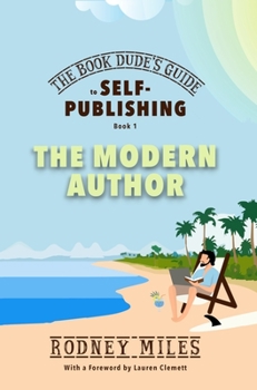 Hardcover The Book Dude's Guide to Self-Publishing, Book 1: The Modern Author: The Modern Author: Bringing you up-to-date on the DRASTIC CHANGES in publishing, Book