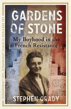 Paperback Gardens of Stone: My Boyhood in the French Resistance Book