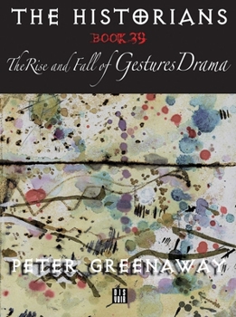 Paperback The Historians: The Rise and Fall of Gestures Drama, Book 39: By Peter Greenaway Book