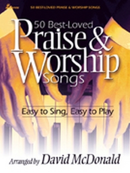 50 Best-Loved Praise & Worship Songs: Easy to Sing, Easy to Play