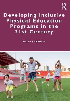 Paperback Developing Inclusive Physical Education Programs in the 21st Century Book
