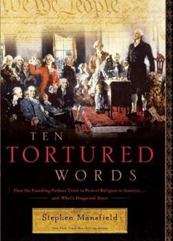 Hardcover Ten Tortured Words: How the Founding Fathers Tried to Protect Religion in America . . . and What's Happened Since Book