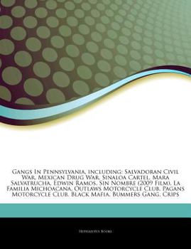 Paperback Articles on Gangs in Pennsylvania, Including: Salvadoran Civil War, Mexican Drug War, Sinaloa Cartel, Mara Salvatrucha, Edwin Ramos, Sin Nombre (2009 Book