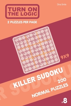 Paperback Turn On The Logic Killer Sudoku - 200 Normal Puzzles 9x9 (8) Book
