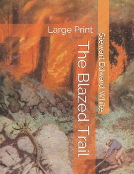 Paperback The Blazed Trail: Large Print Book