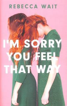 I’m Sorry You Feel That Way