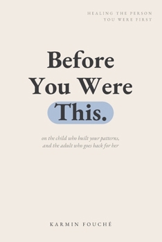 Paperback Before You Were This: Healing the Person You Were First Book