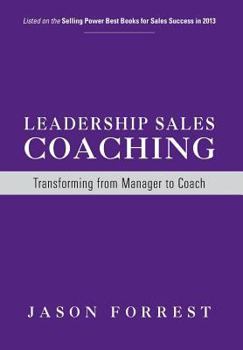 Hardcover Leadership Sales Coaching: Transforming Mangers into Coaches Book