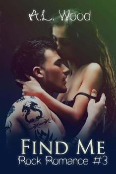 Find Me - Book #3 of the Rock Romance