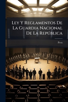 Paperback Ley Y Reglamentos De La Guardia Nacional De La República [Spanish] Book