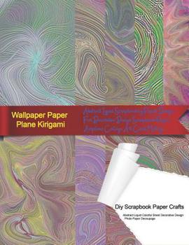 Paperback Wallpaper Paper Plane Kirigami Diy Scrapbook Paper Crafts Abstract Liquid Colorful Sheet Decorative Design Photo Paper Decoupage: Abstract Liquid Scra Book