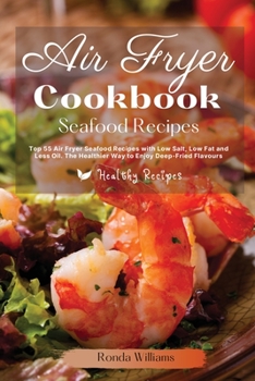 Paperback Air Fryer Cookbook Seafood Recipes: 40+ Air Fryer Dinner Recipes with Low Salt, Low Fat and Less Oil. The Healthier Way to Enjoy Deep-Fried Flavours Book